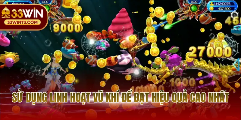 Sử dụng linh hoạt vũ khí để đạt hiệu quả cao nhất